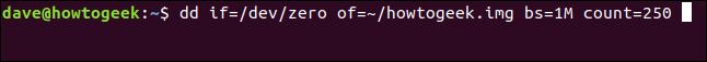 dd if = / dev / zero of = ~ / howtogeek.img bs = 1M count = 250