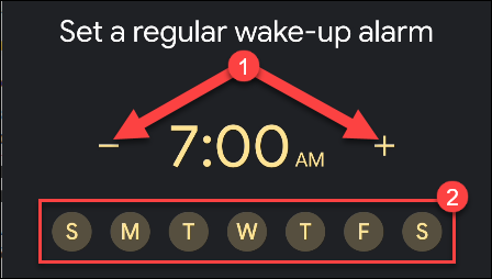 Toque los signos menos y más para establecer una hora de alarma y luego toque los días de la semana en los que desea usarlo.