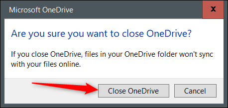 Haga clic en Cerrar OneDrive.