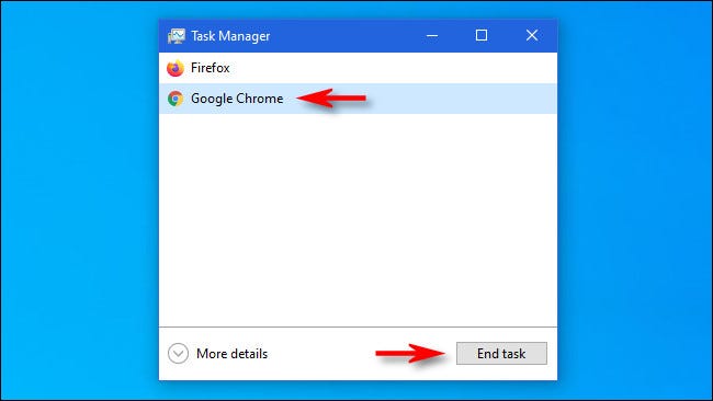 In the simple view of Task Manager, select the application you want to close and then click "End Task.""