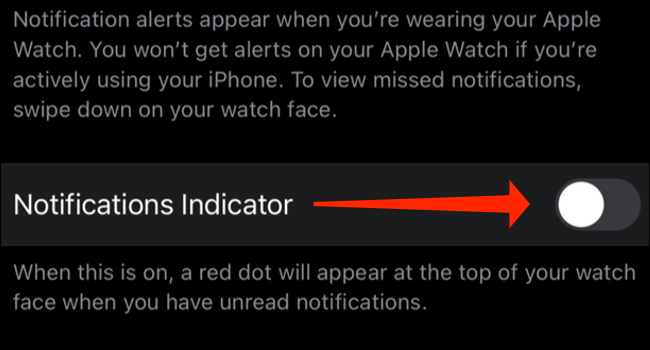 Toque el interruptor junto a "Indicador de notificaciones" para ocultar el punto rojo en su Apple Watch.